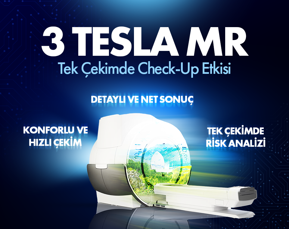Reklam görseli: 3 TESLA MR tek çekimde check-up etkisi, MRI taramasıyla konforlu ve hızlı çekim