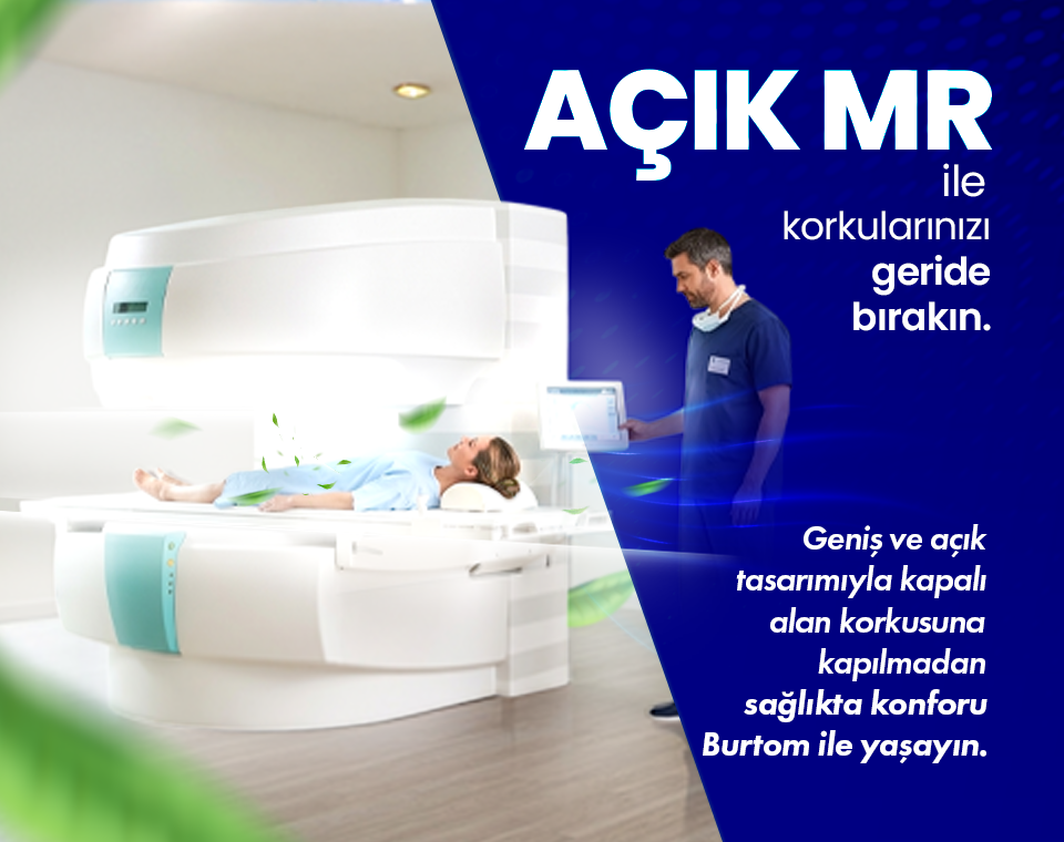 Patient resting on an open MRI scanner while a technician uses a computer; banner reads 'AÇIK MR ile korkularınızı geride bırakın.'