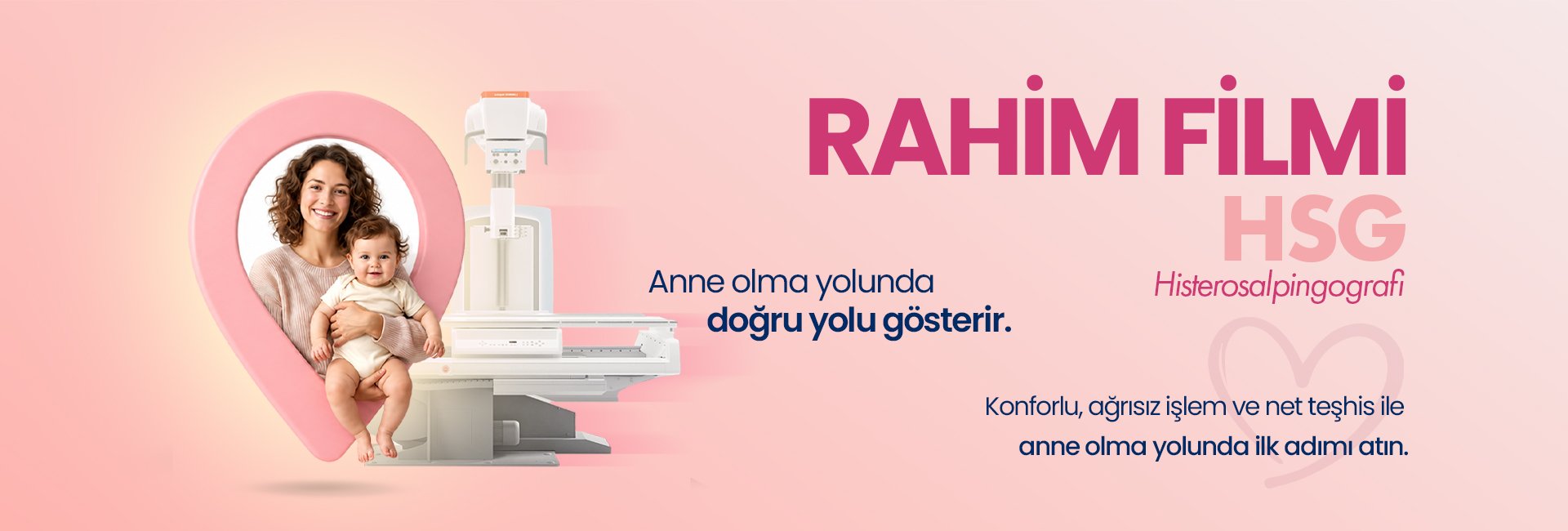 Rahim filmi (HSG) reklamı için, pembe kalp çerçevesinde anne ve bebeğin yanında tıbbi görüntüleme cihazı gösteriliyor.
