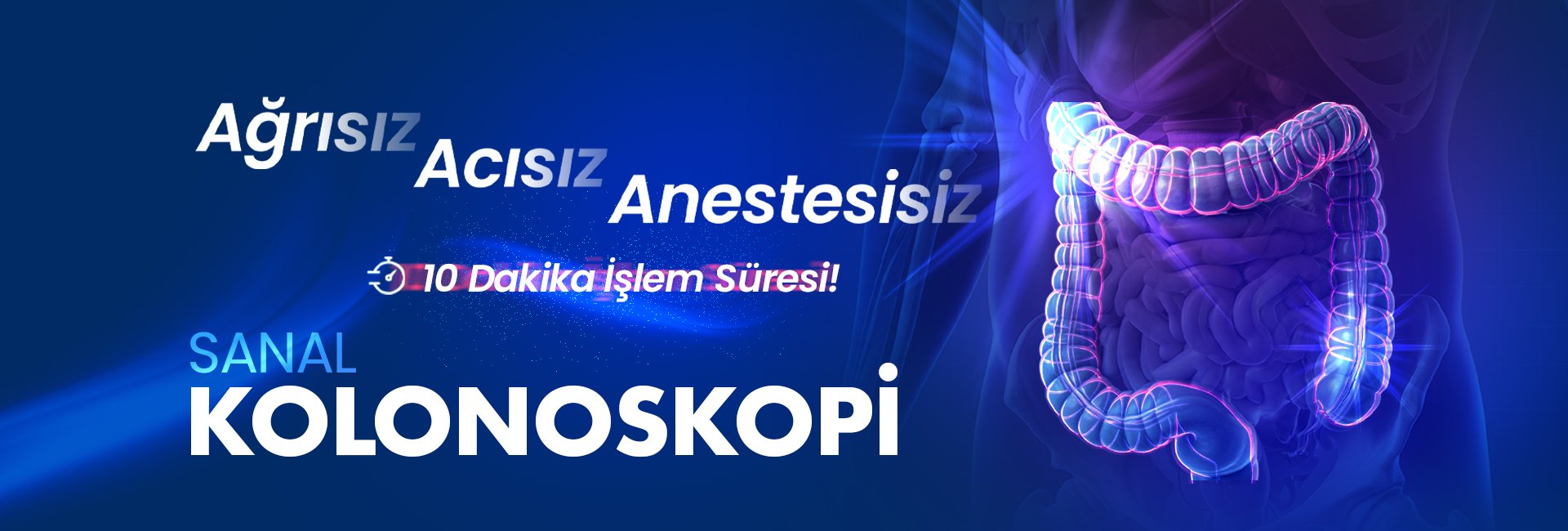 Turkish ad for virtual colonoscopy: painless, anesthesia-free with a 10-minute procedure, shown with a glowing blue colon illustration.