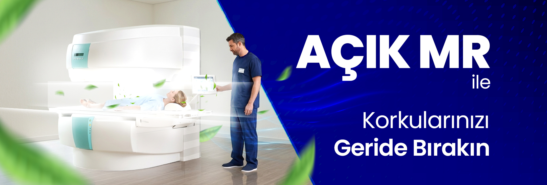 Patient lying on an open MRI scanner with a technician standing beside holding a control tablet in a bright clinical room; Turkish ad text on blue backdrop reads 'AÇIK MR ile Korkularınızı Geride Bırakın'