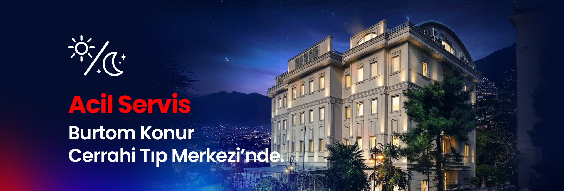 Nighttime banner with a beige building against a dark blue cityscape; bold red text 'Acil Servis' and Turkish lines 'Burtom Konur Cerrahi Tıp Merkezi’nde' on the left, plus a sun-moon icon.