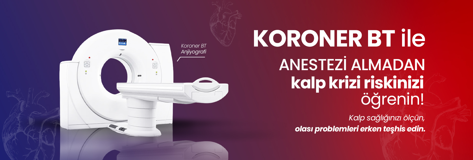 BT koroneri cihazı ve reklam afişi: kalp krizi riskinizi öğrenin mesajını içeren Türkçe reklam bannerı. Arka plan maviden kırmızıya geçişli gradient.